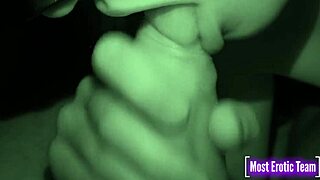 Blowjob and hardcore sex! Creampie in her pussy on infrared night vision!