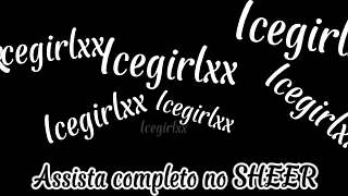 novinha addicted to giving ass to icegirlxx, wet with cum in mouth and ass