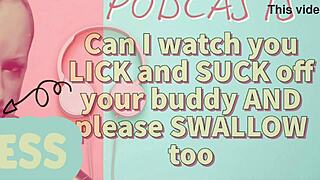 Kinky Podcast 7: Can I Watch You Lick And Suck Off Your Buddy And Please Swallow Too