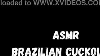 Uh, experiencing ASMR Brazilian cuckold with wet pussy fucking