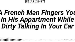 Bold French man fingers you with dirty talk and moans in apartment