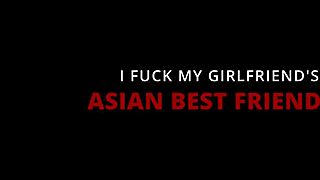 i sneak fuck my girlfriends hot asian best friend doggystyle