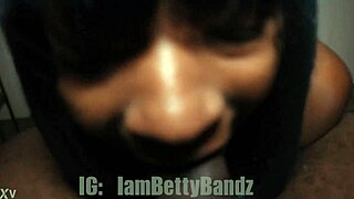 wanna watch me suckin this dick? iambettybandz goin deep!